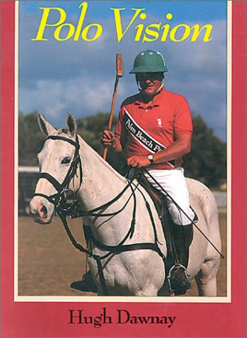 Hugh Dawnay / Polo Vision (Coffee Table Book)