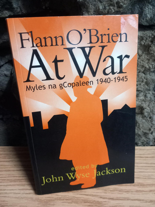 John Wyse Jackson - Flann O'Brien at War : Myles na gCopaleen at War 1940-1945  PB