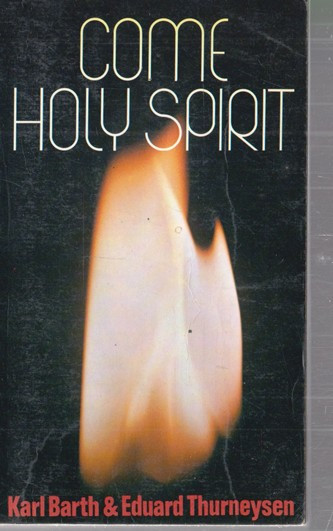 Karl Barth / Come Holy Spirit (Vintage Paperback)