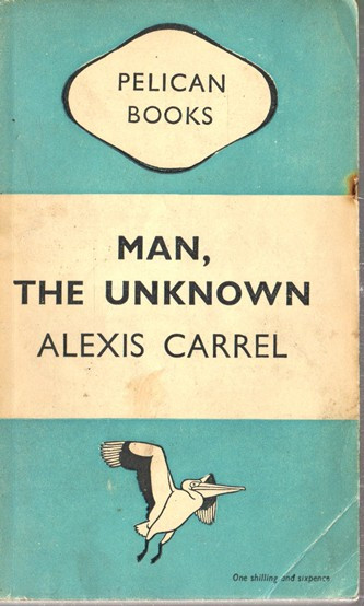 Alexis Carrel / Man, The Unknown (Vintage Paperback)