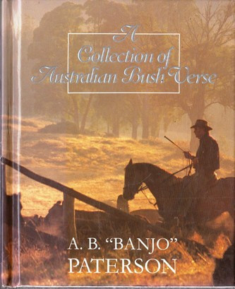 A. B. "Banjo" Paterson / A Collction of Australian Bush Verse (Hardback)