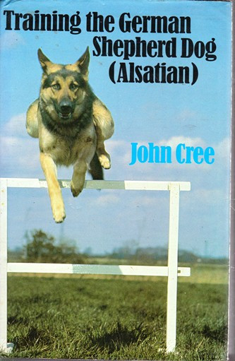 John Cree / Training the German Shepherd Dog (Alsatian) (Hardback)