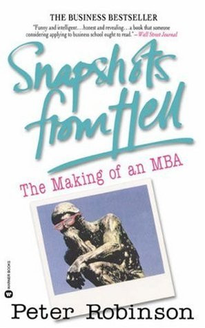 Peter M. Robinson / Snapshots From Hell - The Making Of An MBA (Large Paperback)
