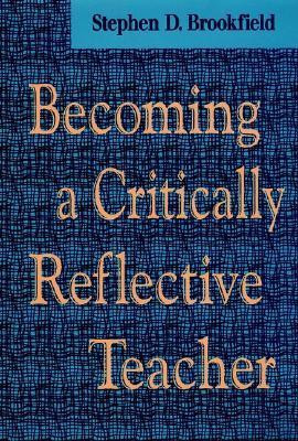 Stephen D. Brookfield / Becoming a Critically Reflective Teacher (Hardback)