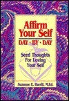 Suzanne E. Harrill / Affirm Your Self Day by Day (Hardback)
