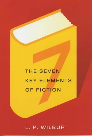 L.P. Wilbur / Seven Key Elements of Fiction (Hardback)