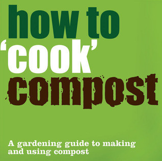 Tony Winch / How to ''Cook'' Compost (Hardback)