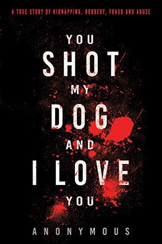 Anonymous / You Shot My Dog and I Love You (Large Paperback)