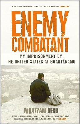 Moazzam Begg / Enemy Combatant - My Imprisonment by the United States at Guantanamo (Large Paperback)