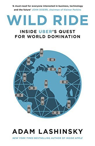 Adam Lashinsky / Wild Ride - Inside Uber's Quest for Global Domination (Large Paperback)