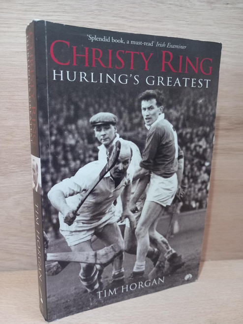 Tim Horgan - Christy Ring : Hurling's Greatest  - PB - 2008