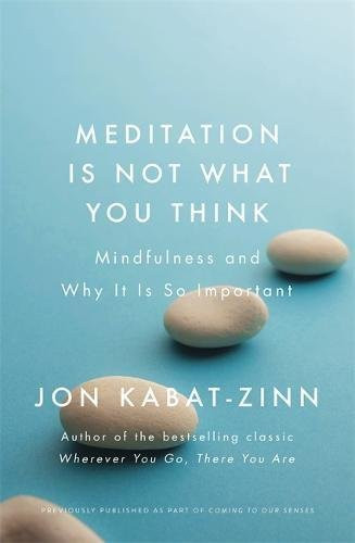 Jon Kabat-Zinn / Meditation is Not What You Think (Large Paperback)
