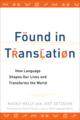 Nataly Kelly / Found in Translation -  (How Language Shapes Our Lives and Transforms the WorldLarge Paperback)