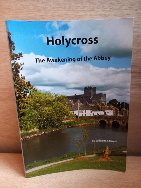 William J Hayes - Holycross : The Awakening of the Abbey - PB - 2011