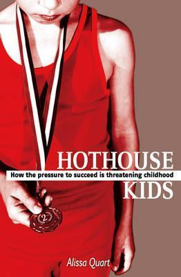 Alissa Quart / Hothouse Kids