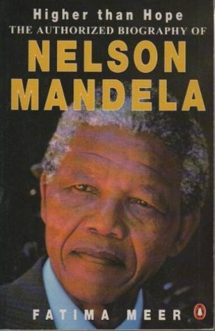 Fatima Meer / Higher Than Hope. The Authorized Biography of Nelson Mandela