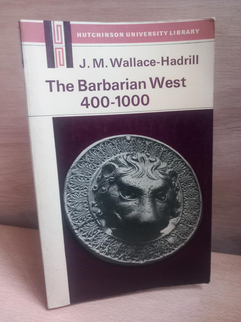 J.M Wallace-Hadrill - The Barbarian West 400-1000 - PB 1972 (Originally  1952)