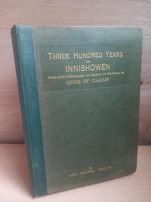 Amy Isabel Young - Three Hundred Years in Innishowen ( Being more particularly an Account of the Famiy of Young of Culdaff) - HB Donegal  1929