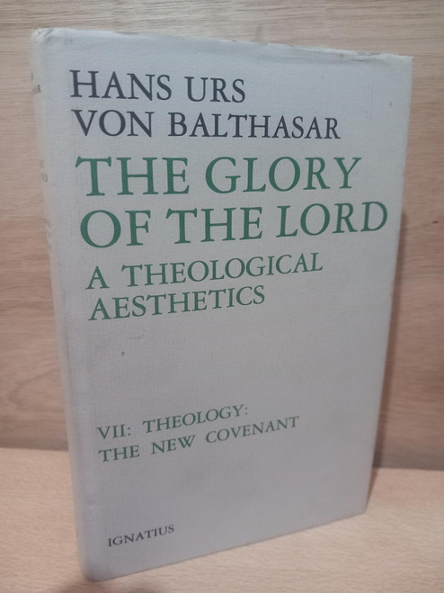 Hans Urs von Balthasar - The Glory of the Lord A Theological Aesthetics. Theology : The New Covenant · Volume 7