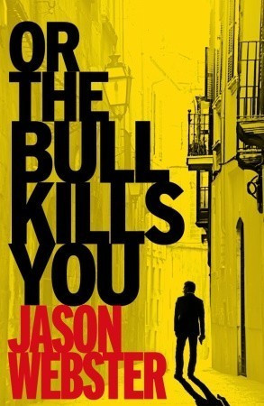 Jason Webster / Or the Bull Kills You