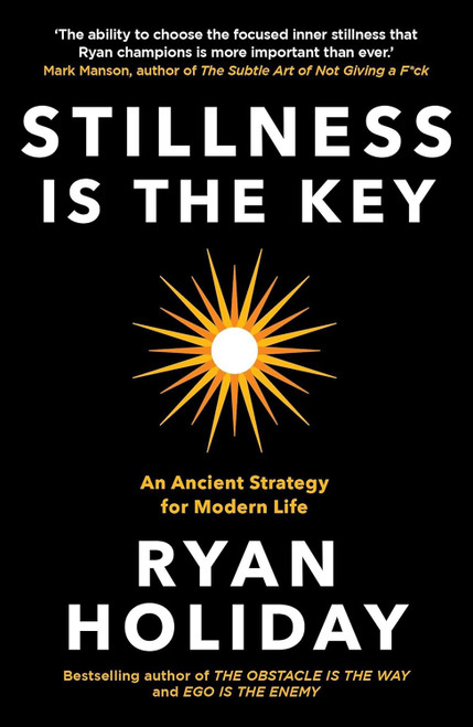 Ryan Holiday / Stillness is the Key