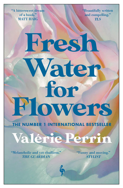 Valérie Perrin / Fresh Water for Flowers