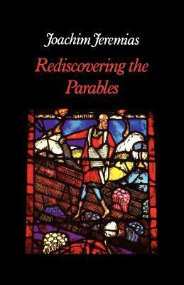 Joachim Jeremias / Rediscovering the Parables