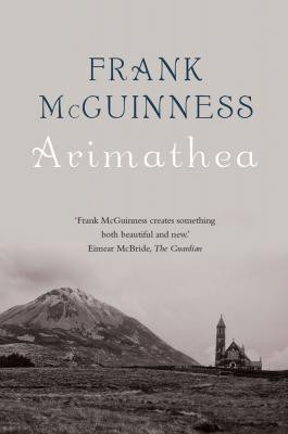 Frank McGuinness / Arimathea