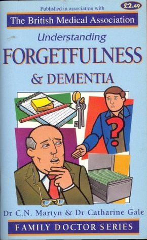 Gale C. Martyn / Understanding Forgetfulness and Dementia