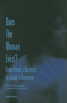 Paul Verhaeghe / Does The Woman Exist? - From Freud's Hysteric to Lacan's Feminine (Large Paperback)