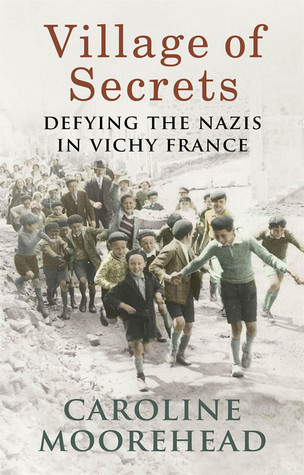 Caroline Moorehead / Village of Secrets - Defying the Nazis in Vichy France (Large Paperback)