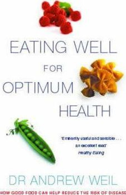 Dr Andrew Weil / Eating Well for Optimum Health
