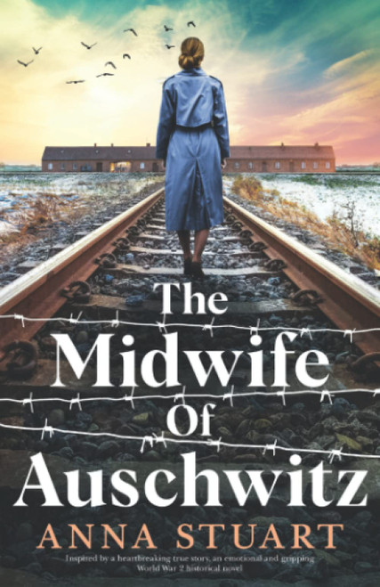 Anna Stuart / The Midwife of Auschwitz