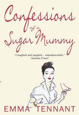 Emma Tennant / Confessions of a Sugar Mummy