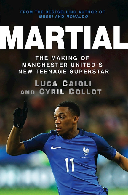 Cyril Collot / Martial: The Making of Manchester United's New Teenage Superstar