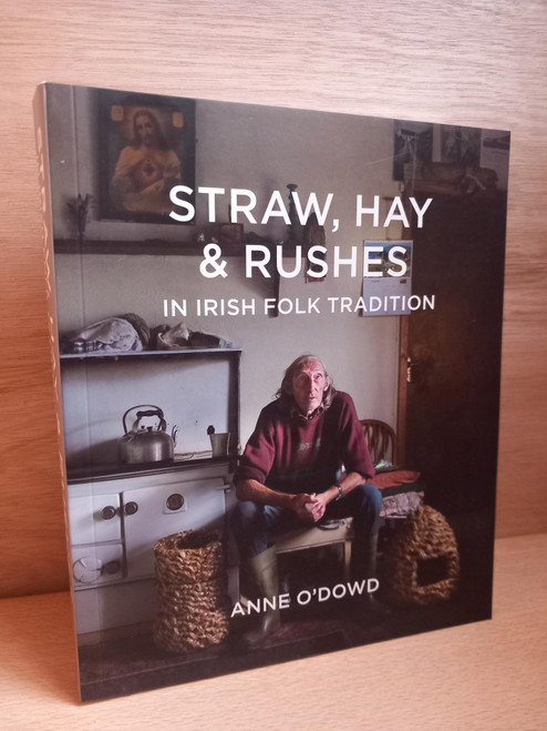 Anne O'Dowd - Straw, Hay & Rushes in Irish Folk Tradition - PB - BRAND NEW