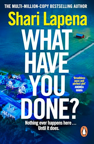 Shari Lapena / What Have You Done?