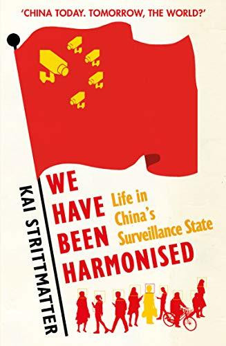 Kai Strittmatter / We Have Been Harmonised: Life in China's Surveillance State