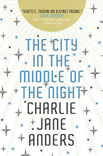 Charlie Jane Anders / The City in the Middle of the Night