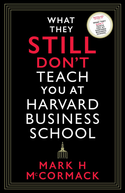 Mark H. McCormack / What They Still Don’t Teach You At Harvard Business School