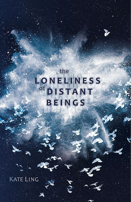 Kate Ling / The Loneliness of Distant Beings