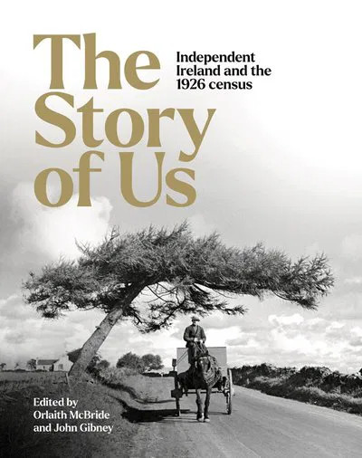 Orlaith McBride & John Gibney - The Story of Us : Independent Ireland and the 1926 Census - BRAND NEW