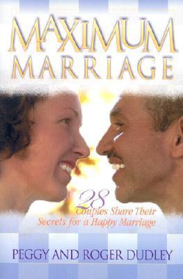 Peggy & Roger Dudley / Maximum Marriage (Large Paperback)