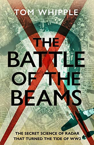 Tom Whipple / The Battle of the Beams (Hardback)
