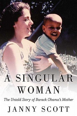 Janny Scott / A Singular Woman (Hardback)