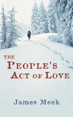 James Meek / The People's Act of Love (Hardback)