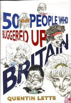 Quentin Letts / 50 People Who Buggered up Britain (Hardback)