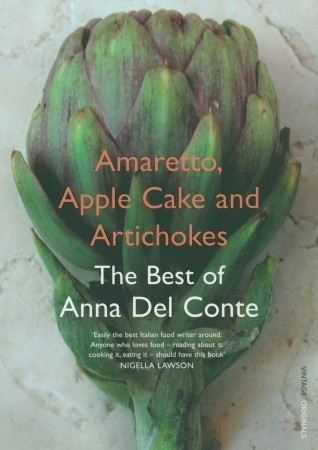 Anna Del Conte / Amaretto, Apple Cake and Artichokes (Large Paperback)