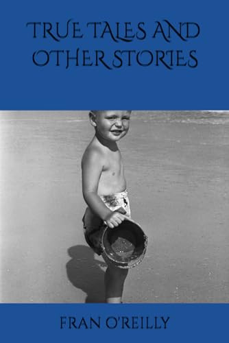 Fran O'Reilly / TRUE TALES AND OTHER STORIES (Large Paperback)