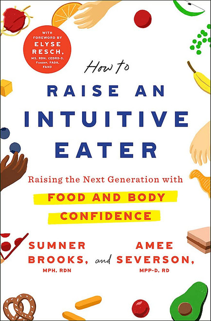 Sumner Brooks / How to Raise an Intuitive Eater (Large Paperback)